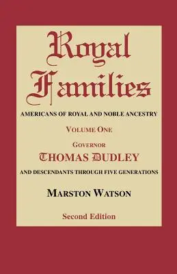 Famiglie reali: Americani di ascendenza reale e nobiliare. Volume 1, Gov. Thomas Dudley. Seconda edizione - Royal Families: Americans of Royal and Noble Ancestry. Volume One, Gov. Thomas Dudley. Second Edition