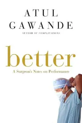 Meglio: Appunti di un chirurgo sulle prestazioni - Better: A Surgeon's Notes on Performance