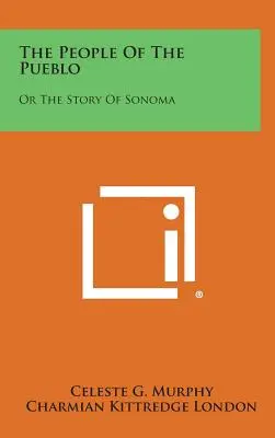 Il popolo del Pueblo: O la storia di Sonoma - The People of the Pueblo: Or the Story of Sonoma