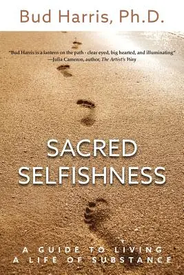 Sacro egoismo: Una guida per vivere una vita di sostanza - Sacred Selfishness: A Guide to Living a Life of Substance