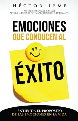 Le emozioni che conducono al successo: Conoscere il ruolo delle emozioni nella vita - Emociones Que Conducen Al xito: Entienda El Propsito de Las Emociones En La Vida