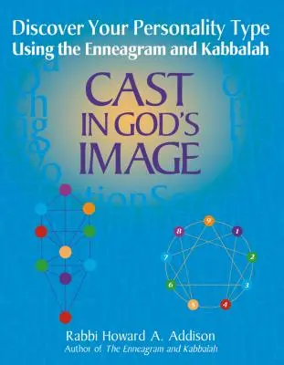 A immagine e somiglianza di Dio: Scoprire il proprio tipo di personalità con l'Enneagramma e la Kabbalah - Cast in God's Image: Discovering Your Personality Type Using the Enneagram and Kabbalah