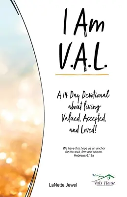 I Am V.A.L.: un devozionale di 14 giorni per vivere apprezzati, accettati e amati! - I Am V.A.L.: A 14 Day Devotional about living Valued, Accepted, and Loved!