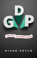 Il PIL: Una breve ma affettuosa storia - Edizione riveduta e ampliata - Gdp: A Brief But Affectionate History - Revised and Expanded Edition