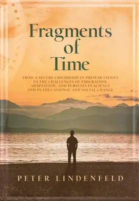 Frammenti di tempo: Da un'infanzia sicura nella Vienna prebellica alle sfide dell'emigrazione, dell'adattamento e degli inseguimenti nella scienza e nell'economia. - Fragments of Time: From a Secure Childhood in Prewar Vienna to the Challenges of Emigration, Adaptation, and Pursuits in Science and in E
