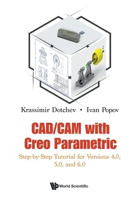 Cad/CAM con Creo Parametric: esercitazione passo-passo per le versioni 4.0, 5.0 e 6.0 - Cad/CAM with Creo Parametric: Step-By-Step Tutorial for Versions 4.0, 5.0, and 6.0