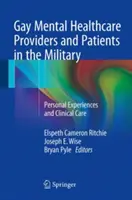 Fornitori di assistenza mentale e pazienti gay nell'esercito: Esperienze personali e assistenza clinica - Gay Mental Healthcare Providers and Patients in the Military: Personal Experiences and Clinical Care