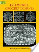 150 disegni all'uncinetto preferiti - 150 Favorite Crochet Designs