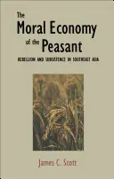 L'economia morale del contadino: Ribellione e sussistenza nel sud-est asiatico - The Moral Economy of the Peasant: Rebellion and Subsistence in Southeast Asia
