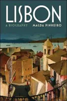 Lisbona: Una biografia - Lisbon: A Biography
