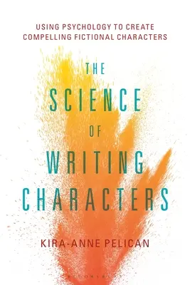 La scienza dei personaggi: Usare la psicologia per creare personaggi di fantasia convincenti - The Science of Writing Characters: Using Psychology to Create Compelling Fictional Characters