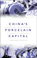 La capitale cinese della porcellana: Ascesa, caduta e reinvenzione della ceramica a Jingdezhen - China's Porcelain Capital: The Rise, Fall and Reinvention of Ceramics in Jingdezhen