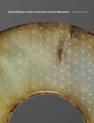 Le prime giade cinesi nei musei d'arte di Harvard - Early Chinese Jades in the Harvard Art Museums