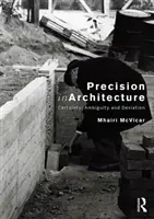La precisione in architettura: Certezza, ambiguità e deviazione - Precision in Architecture: Certainty, Ambiguity and Deviation