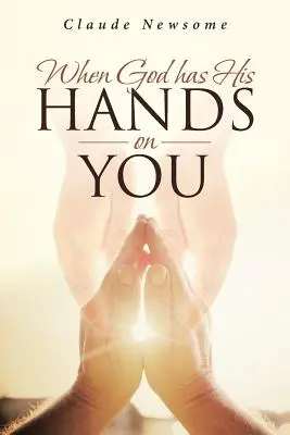 Quando Dio ha le sue mani su di te - When God Has His Hands on You
