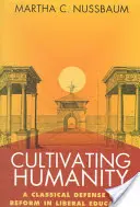 Coltivare l'umanità: Una difesa classica della riforma dell'educazione liberale - Cultivating Humanity: A Classical Defense of Reform in Liberal Education