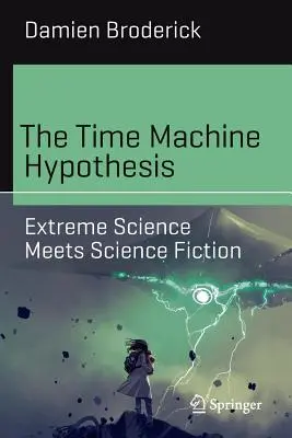 L'ipotesi della macchina del tempo: La scienza estrema incontra la fantascienza - The Time Machine Hypothesis: Extreme Science Meets Science Fiction