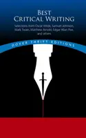 La migliore scrittura critica: Selezioni da Oscar Wilde, Samuel Johnson, Mark Twain, Matthew Arnold, Edgar Allan Poe e altri - Best Critical Writing: Selections from Oscar Wilde, Samuel Johnson, Mark Twain, Matthew Arnold, Edgar Allan Poe, and Others