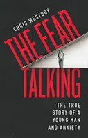 La paura che parla - La vera storia di un giovane uomo e dell'ansia - Fear Talking - The True Story of a Young Man and Anxiety