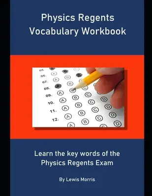 Vocabolario di fisica Regents: Impara le parole chiave dell'esame Physics Regents. - Physics Regents Vocabulary Workbook: Learn the key words of the Physics Regents Exam