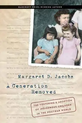Una generazione rimossa: L'affido e l'adozione dei bambini indigeni nel dopoguerra - A Generation Removed: The Fostering and Adoption of Indigenous Children in the Postwar World
