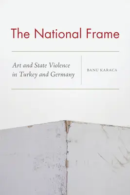La cornice nazionale: Arte e violenza di Stato in Turchia e Germania - The National Frame: Art and State Violence in Turkey and Germany