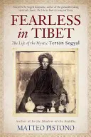 Senza paura in Tibet: la vita del mistico Terton Sogyal - Fearless in Tibet: The Life of the Mystic Terton Sogyal