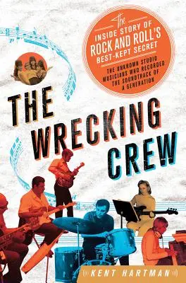 Wrecking Crew: La storia interna del segreto meglio custodito del rock and roll - Wrecking Crew: The Inside Story of Rock and Roll's Best-Kept Secret