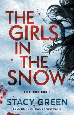 Le ragazze nella neve: Un thriller poliziesco assolutamente imperdibile - The Girls in the Snow: A completely unputdownable crime thriller