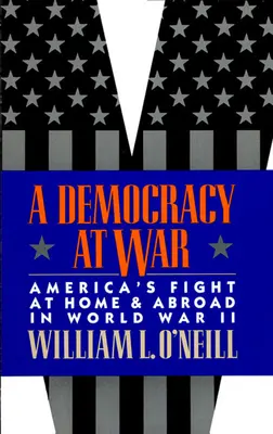 Una democrazia in guerra: la lotta dell'America in patria e all'estero nella Seconda guerra mondiale - A Democracy at War: America's Fight at Home and Abroad in World War II