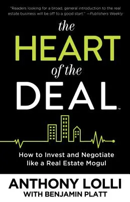 Il cuore dell'affare: come investire e negoziare come un magnate del settore immobiliare - The Heart of the Deal: How to Invest and Negotiate Like a Real Estate Mogul