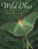 Ohio selvaggio: Il meglio del nostro patrimonio naturale - Wild Ohio: The Best of Our Natural Heritage