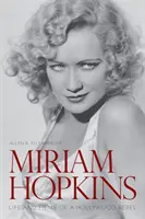 Miriam Hopkins: Vita e film di una ribelle di Hollywood - Miriam Hopkins: Life and Films of a Hollywood Rebel