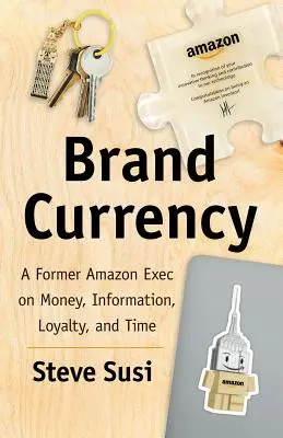 La moneta del marchio: Un ex dirigente di Amazon su denaro, informazioni, fedeltà e tempo - Brand Currency: A Former Amazon Exec on Money, Information, Loyalty, and Time