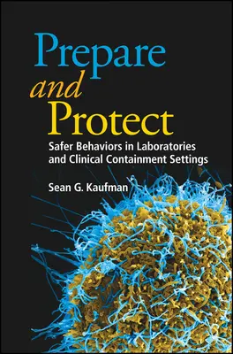 Preparare e proteggere: Comportamenti più sicuri nei laboratori e nelle strutture cliniche di contenimento - Prepare and Protect: Safer Behaviors in Laboratories and Clinical Containment Settings