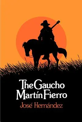 Il Gaucho Martin Fierro - The Gaucho Martin Fierro