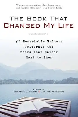 Il libro che ha cambiato la mia vita: 71 scrittori straordinari celebrano i libri più importanti per loro - The Book That Changed My Life: 71 Remarkable Writers Celebrate the Books That Matter Most to Them