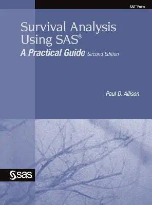 Analisi di sopravvivenza con SAS: una guida pratica, seconda edizione - Survival Analysis Using SAS: A Practical Guide, Second Edition