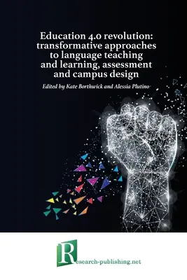 La rivoluzione dell'educazione 4.0: approcci trasformativi all'insegnamento e all'apprendimento delle lingue, alla valutazione e alla progettazione del campus - Education 4.0 revolution: transformative approaches to language teaching and learning, assessment and campus design
