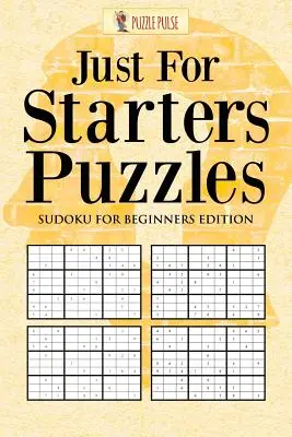 Puzzle per principianti: Edizione Sudoku per principianti - Just For Starters Puzzles: Sudoku for Beginners Edition