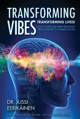 Trasformare le vibrazioni, trasformare le vite! Come sintonizzare la vostra frequenza interiore dal comfort al successo finale - Transforming Vibes, Transforming Lives!: How to Tune Your Inner Frequency From Comfort to Ultimate Success
