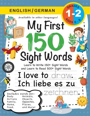 Il mio primo libro di esercizi di 150 parole visive: (età 6-8 anni) bilingue (inglese / tedesco) (Englisch / Deutsch): Imparare a scrivere 150 e leggere 500 parole (Corpo, Ac - My First 150 Sight Words Workbook: (Ages 6-8) Bilingual (English / German) (Englisch / Deutsch): Learn to Write 150 and Read 500 Sight Words (Body, Ac