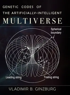 Codici genetici del multiverso intelligenti artificialmente - Genetic Codes of the Artificially-Intelligent Multiverse