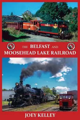 La ferrovia di Belfast e del lago Moosehead - The Belfast and Moosehead Lake Railroad