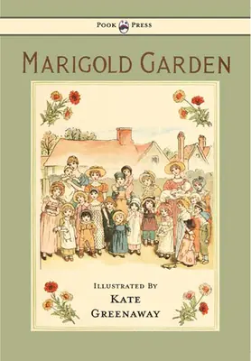 Il giardino delle calendule - Immagini e filastrocche - Illustrato da Kate Greenaway - Marigold Garden - Pictures and Rhymes - Illustrated by Kate Greenaway