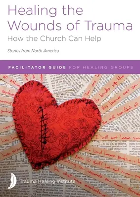 Guarire le ferite del trauma: Guida del facilitatore per i gruppi di guarigione (Storie dal Nord America) Edizione 2021 - Healing the Wounds of Trauma: Facilitator Guide for Healing Groups (Stories from North America) 2021 edition