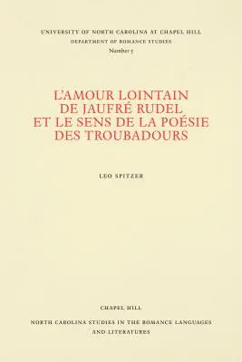 L'Amour Lointain di Jaufr Rudel e il senso della poesia dei trovatori - L'Amour Lointain de Jaufr Rudel Et Le Sens de la Posie Des Troubadours