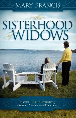 La sorellanza delle vedove: Sedici storie vere di dolore, rabbia e guarigione - The Sisterhood of Widows: Sixteen True Stories of Grief, Anger and Healing
