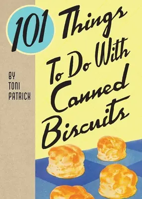 101 cose da fare con i biscotti in scatola - 101 Things To Do With Canned Biscuits