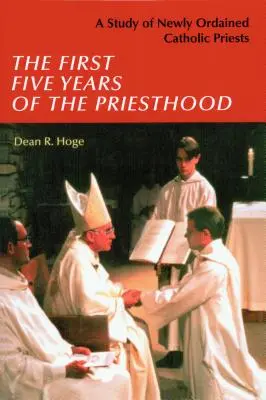 I primi cinque anni di sacerdozio: Uno studio sui sacerdoti cattolici appena ordinati - The First Five Years of the Priesthood: A Study of Newly Ordained Catholic Priests